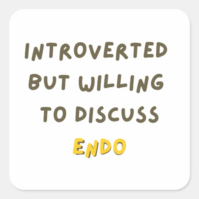 Introverted But Willing To Discuss Endo Square Sticker (Front)