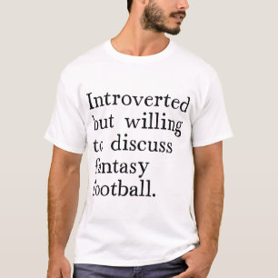  Introverted But Willing To Discuss Fantasy  T-Shirt