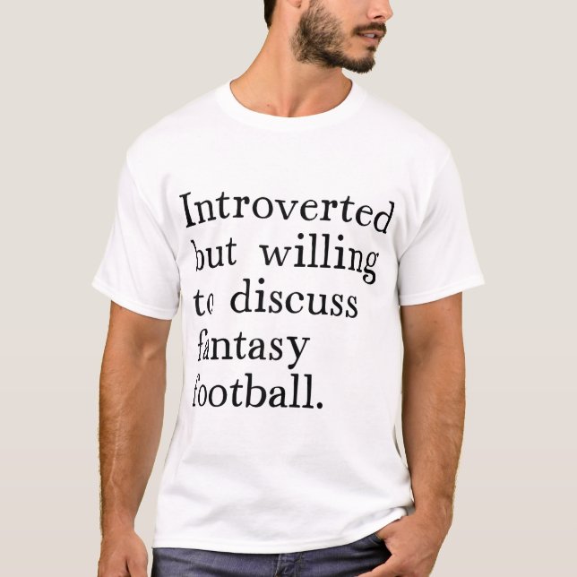  Introverted But Willing To Discuss Fantasy  T-Shirt (Front)