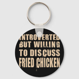 Introverted But Willing To Discuss Fried Chicken F Key Ring