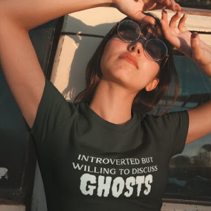 Introverted But Willing to Discuss Ghosts  T-Shirt