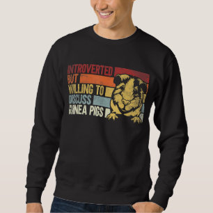 Introverted But Willing To Discuss Guinea Pigs Gu Sweatshirt