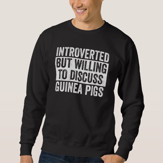 Introverted But Willing To Discuss Guinea Pigs Int Sweatshirt (Front)