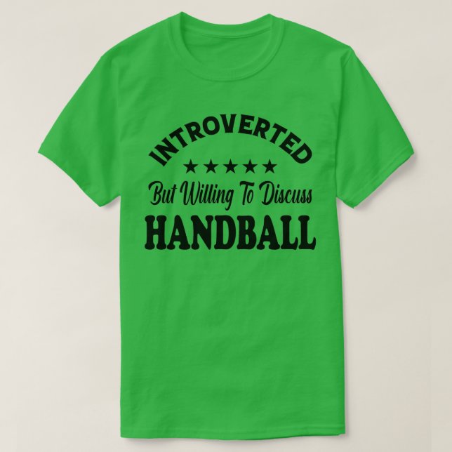 Introverted but Willing to Discuss HANDBALL Funny  T-Shirt (Design Front)