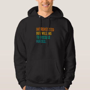 Introverted But Willing To Discuss Horses Equestri Hoodie