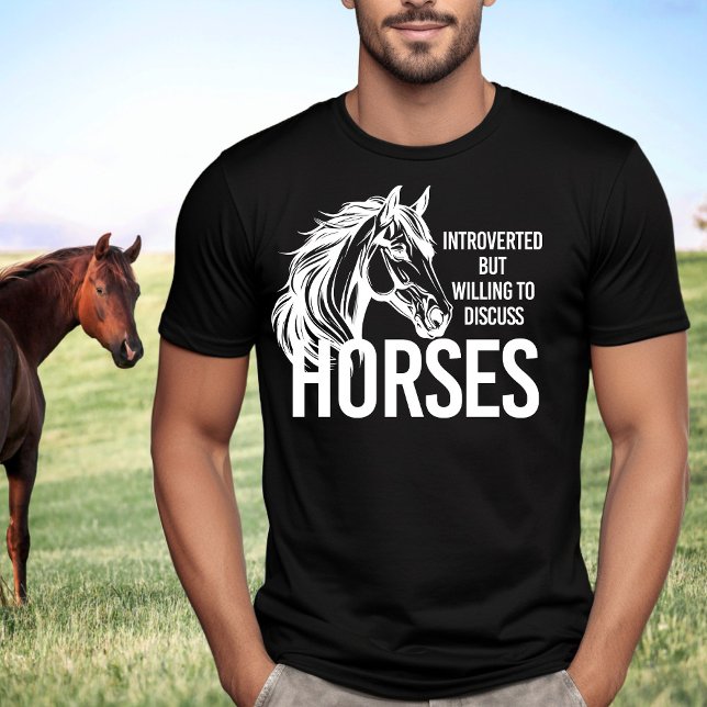 Introverted but willing to discuss horses funny T-Shirt (Introverted but willing to discuss horses funny man T-Shirt)