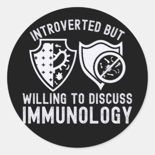 Introverted but Willing to Discuss Immunology Classic Round Sticker