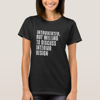 Introverted But Willing to Discuss Interior Introv T-Shirt