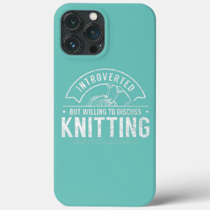 Introverted But Willing To Discuss Knitting Knit iPhone 13 Pro Max Case