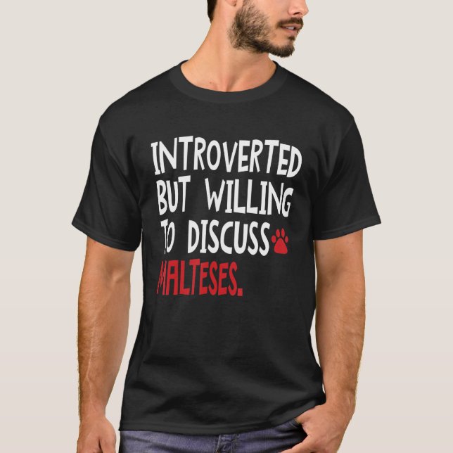 Introverted But Willing To Discuss Maltese Men Wom T-Shirt (Front)