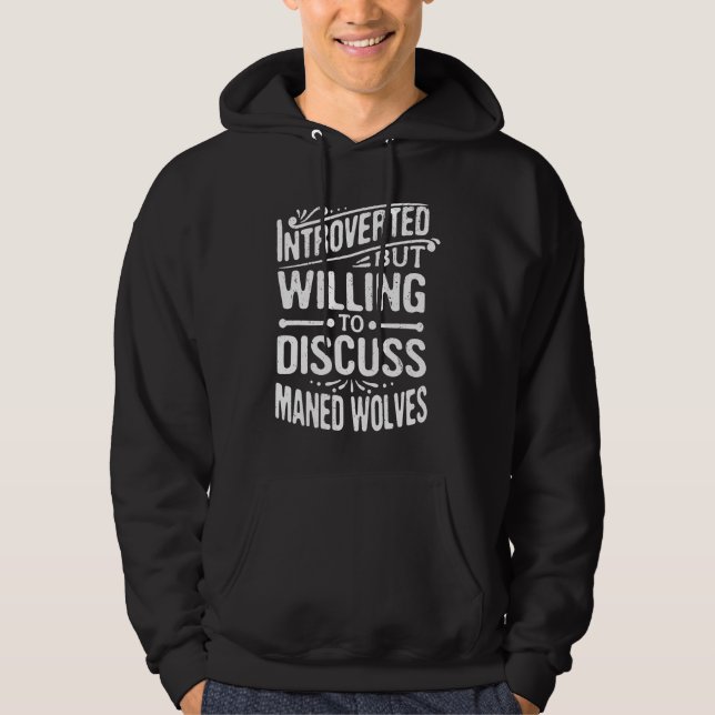 Introverted But Willing To Discuss Maned Wolves Hoodie (Front)