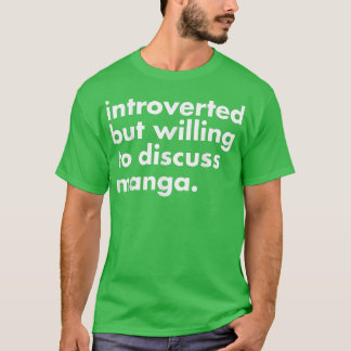 Introverted But Willing to Discuss Manga Funny An T-Shirt