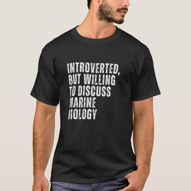 Introverted But Willing to Discuss Marine Biology  T-Shirt (Front)