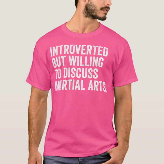 Introverted But Willing To Discuss Martial Arts Fu T-Shirt (Front)