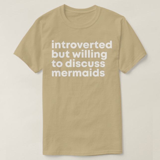 Introverted but willing to discuss Mermaids for Wo T-Shirt (Design Front)