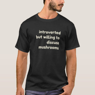 Introverted But Willing to Discuss Mushrooms Intro T-Shirt