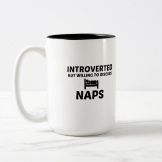 INTROVERTED BUT WILLING TO DISCUSS NAPS Two-Tone COFFEE MUG
