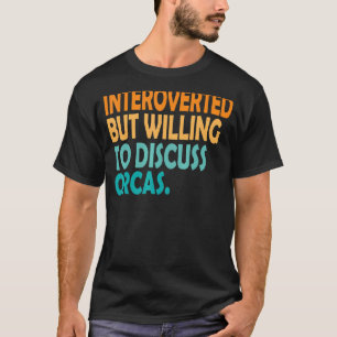 Introverted But Willing To Discuss Orca Vintage Or T-Shirt