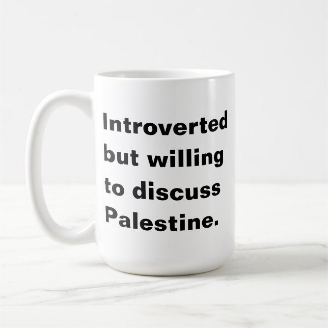 Introverted but willing to discuss Palestine Coffee Mug (Left)