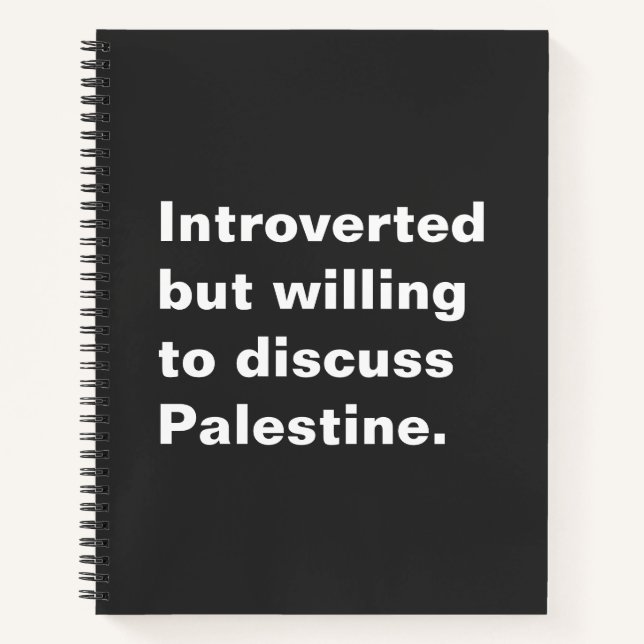 Introverted but willing to discuss Palestine Notebook (Front)
