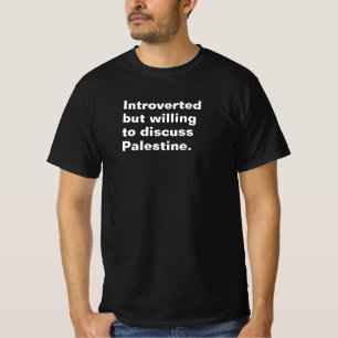 Introverted but willing to discuss Palestine T-Shirt