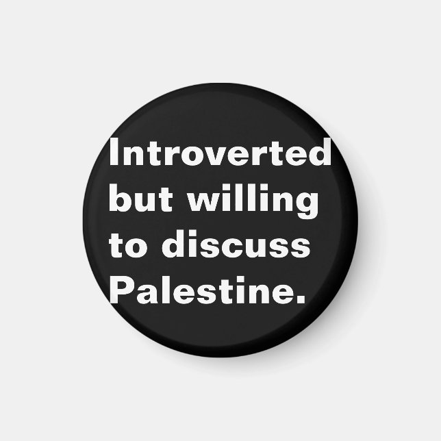 Introverted but willing to discuss Palestine text Magnet (Front)