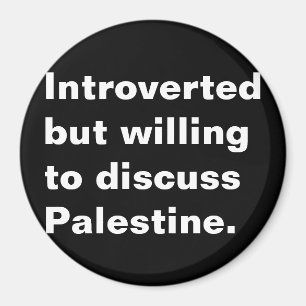 Introverted but willing to discuss Palestine text Magnet