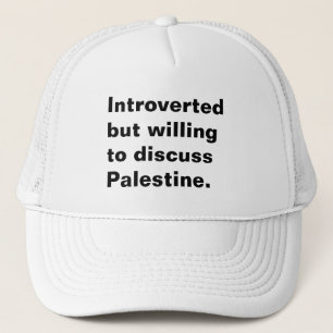 Introverted but willing to discuss Palestine text Trucker Hat