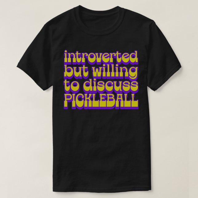 Introverted But Willing To Discuss Pickleball T-Shirt (Design Front)