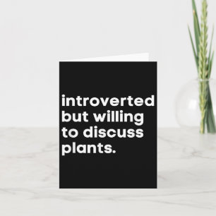 Introverted But Willing To Discuss Plants Funny Ga Card