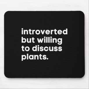 Introverted But Willing To Discuss Plants Funny Ga Mouse Pad