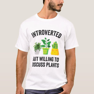 Introverted But Willing To Discuss Plants Funny Ga T-Shirt