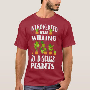 Introverted But Willing To Discuss Plants Funny T-Shirt