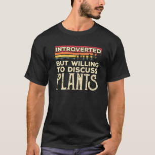 Introverted But Willing To Discuss Plants Funny Vi T-Shirt