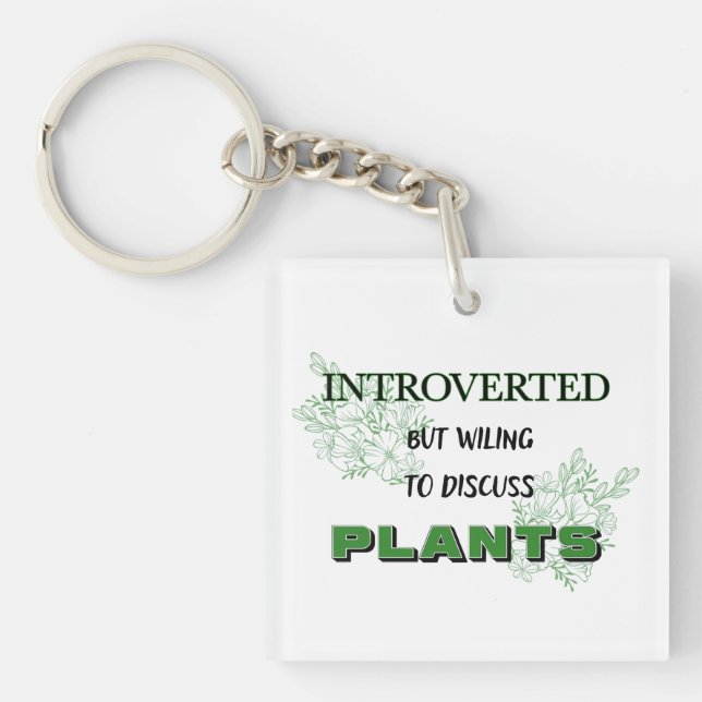 Introverted But Willing To Discuss Plants Keychain (Front)