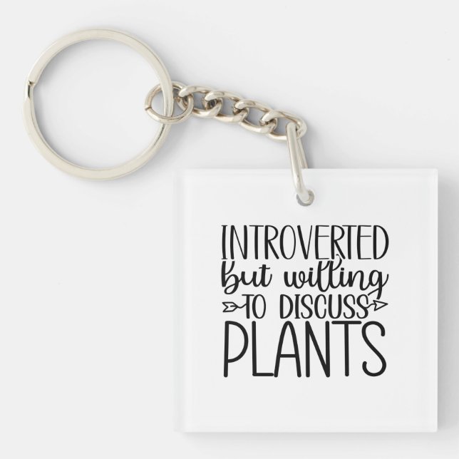 Introverted But Willing To Discuss Plants Keychain (Front)