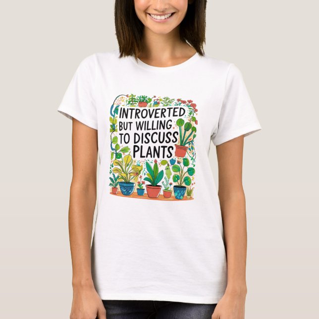  Introverted But Willing To Discuss Plants - Plant T-Shirt (Front)