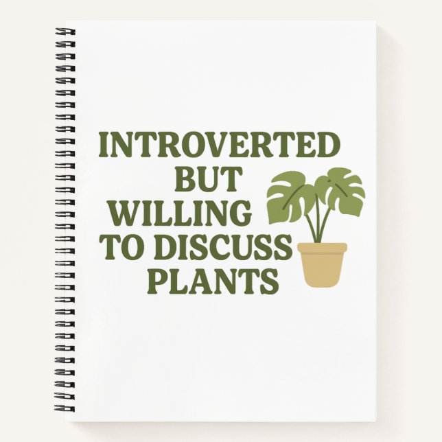 Introverted But Willing to Discuss Plants – Spiral Notebook (Front)