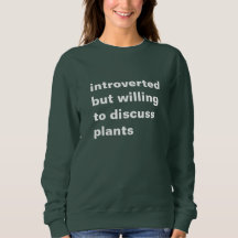 introverted but willing to discuss plants