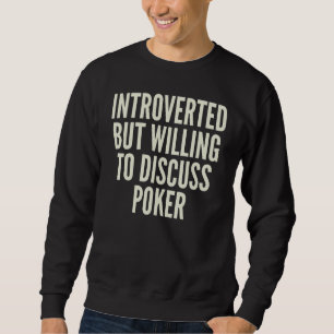 Introverted But Willing to Discuss Poker Casino Ga Sweatshirt