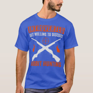 Introverted But Willing To Discuss Rabbit Hunting T-Shirt