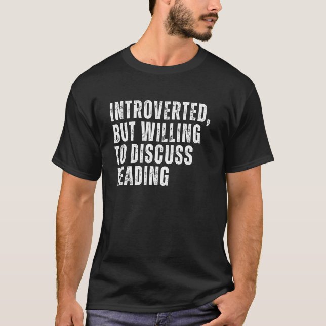 Introverted But Willing to Discuss Reading Introve T-Shirt (Front)