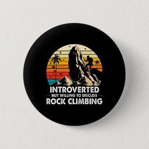 Introverted But Willing To Discuss Rock Climbing A 6 Cm Round Badge