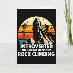 Introverted But Willing To Discuss Rock Climbing A Card