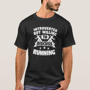 Introverted But Willing To Discuss Running Maratho T-Shirt