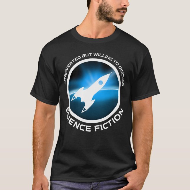 Introverted But Willing To Discuss Science Fiction T-Shirt (Front)