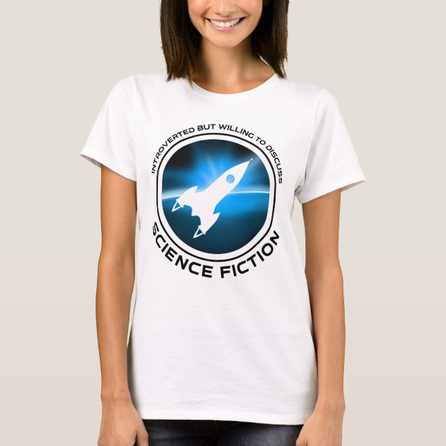Introverted But Willing To Discuss Science Fiction T-Shirt (Front)