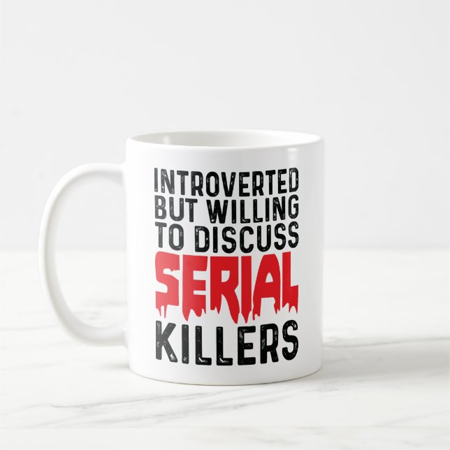 Introverted But Willing To Discuss Serial Killers  Coffee Mug (Left)