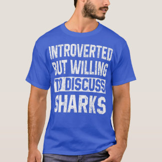 Introverted But Willing To Discuss Sharks Scuba Di T-Shirt