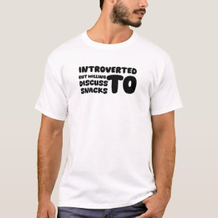 Introverted but Willing to Discuss Snacks Funny Qu T-Shirt